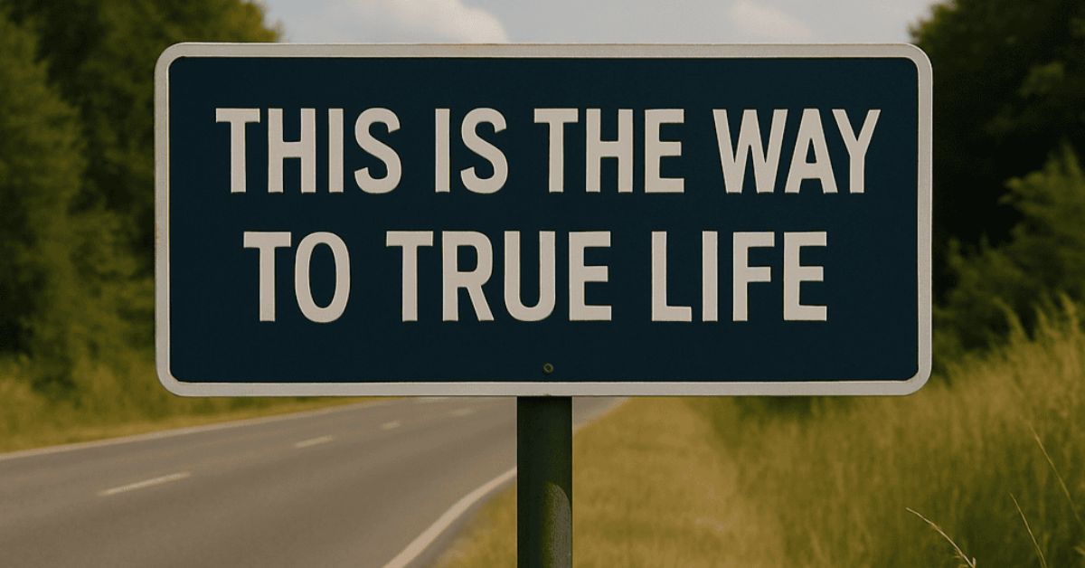Roadside signboard with the words “This is the way to True Life,” symbolizing the path of salvation in the Bible.